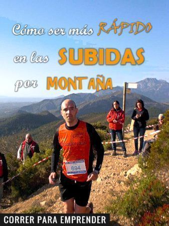 Cómo ser más rápido en las subidas por montaña - CORRER para EMPRENDER ...