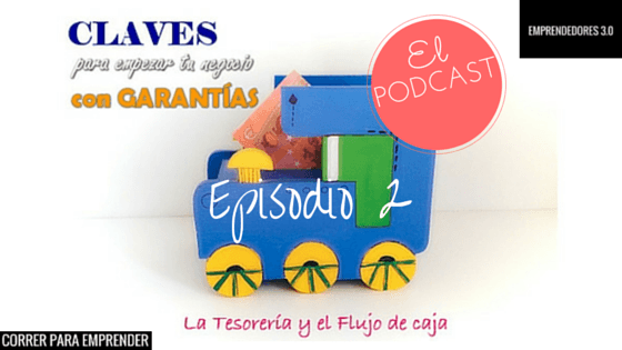 Episodio 2 Podcast Emprendedores 3.0. La tesorería y el flujo de caja
